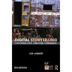 Digital Storytelling: Capturing Lives, Creating Community