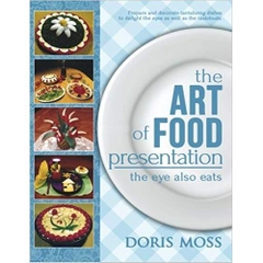 The Art of Food Presentation: The Eye Also Eats