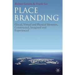 Place Branding: Glocal, Virtual and Physical Identities, Constructed, Imagined and Experienced