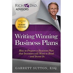 Writing Winning Business Plans: How to Prepare a Business Plan that Investors Will Want to Read and Invest In (Rich Dad Advisors)