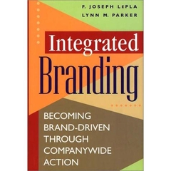 Integrated Branding: Becoming Brand-Driven Through Companywide Action