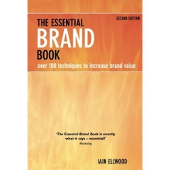The Essential Brand Book: Over 100 Techniques to Increase Brand Value