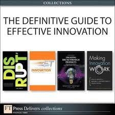 The Definitive Guide to Effective Innovation (Colletion)