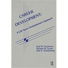 Career Development: A Life-span Developmental Approach (Contemporary Topics in Vocational Psychology Series)