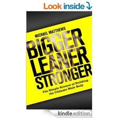 Bigger Leaner Stronger - The Simple Science of Building the Ultimate Male Body