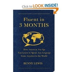 Fluent in 3 Months - How Anyone at Any Age Can Learn to Speak Any Language from Anywhere in the World