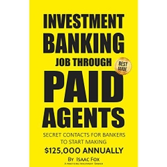Job Search: How to get a Job in Investment Banking through Paid Agents - 2017 [Proven Paid Contacts, Job Interview & Resume Prep, Motivation, Habits, Daily Brain Activator Habits]