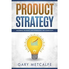 Product Strategy: Mastering the Basics and dominating the competition