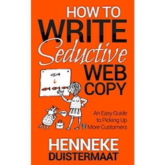 How to Write Seductive Web Copy: An Easy Guide to Picking Up More Customers