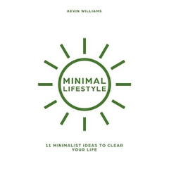 Minimal Lifestyle: 11 Minimalist Ideas to Clear Your Life