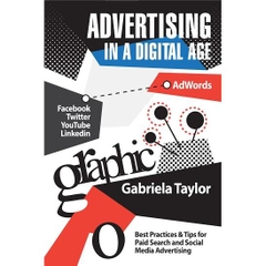 Advertising in a Digital Age: Best Practices for AdWords and Social Media Advertising
