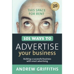 101 Ways to Advertise Your Business- Building a Successful Business with Smart Advertising