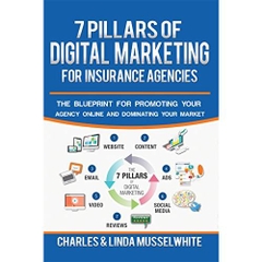 7 Pillars of Digital Marketing for Insurance Agencies: The Blueprint for Promoting Your Agency Online and Dominating Your Market