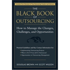 The Black Book of Outsourcing: How to Manage the Changes, Challenges, and Opportunities