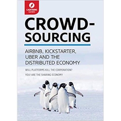 Crowdsourcing: Uber, Airbnb, Kickstarter, & the Distributed Econom