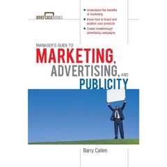 Managers Guide to Marketing, Advertising, and Publicity (Briefcase Books Series)