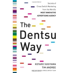 The Dentsu Way: Secrets of Cross Switch Marketing from the World’s Most Innovative Advertising Agency