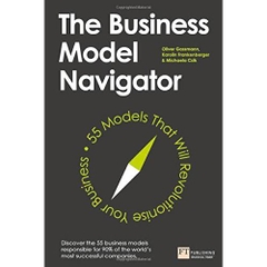 The Business Model Navigator: 55 Models That Will Revolutionise Your Business