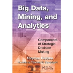 Big Data, Mining, and Analytics: Components of Strategic Decision Making