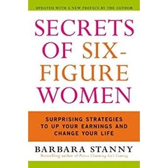 Secrets of Six-Figure Women: Surprising Strategies to Up Your Earnings and Change Your Life