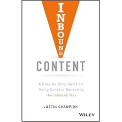 Inbound Content: A Step-by-Step Guide To Doing Content Marketing the Inbound Way