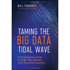 Taming The Big Data Tidal Wave: Finding Opportunities in Huge Data Streams with Advanced Analytics