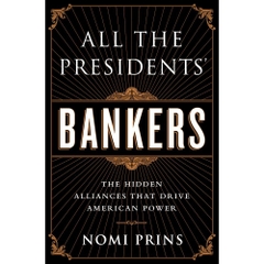 All the Presidents' Bankers: The Hidden Alliances that Drive American Power