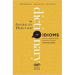 The American Heritage Dictionary of Idioms: American English Idiomatic Expressions & Phrases