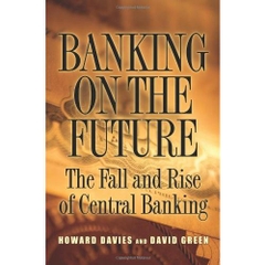 Banking on the Future: The Fall and Rise of Central Banking