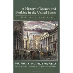 A History of Money and Banking in the United States: The Colonial Era to World War II