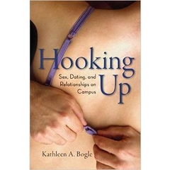 Hooking Up: Sex, Dating, and Relationships on Campus