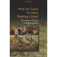 Why Are There So Many Banking Crises?: The Politics and Policy of Bank Regulation