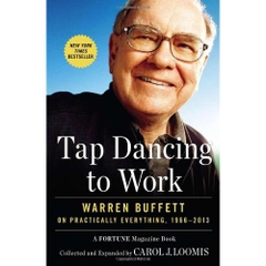 Tap Dancing to Work: Warren Buffett on Practically Everything, 1966-2013