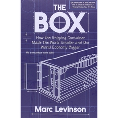 The Box: How the Shipping Container Made the World Smaller and the World Economy Bigger