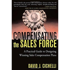 Compensating the Sales Force: A Practical Guide to Designing Winning Sales Compensation Plans