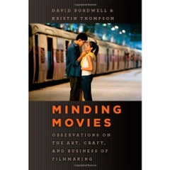 Minding Movies: Observations on the Art, Craft, and Business of Filmmaking