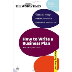 How to Write a Business Plan: Create Your Strategy; Forecast Your Finances; Produce a Persuasive Plan (Sunday Times Creating Success)