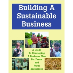 Building a Sustainable Business: A Guide to Developing a Business Plan for Farms and Rural Businesses