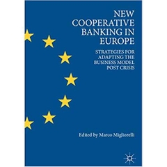New Cooperative Banking in Europe: Strategies for Adapting the Business Model Post Crisis