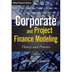 Corporate and Project Finance Modeling: Theory and Practice (Wiley Finance)