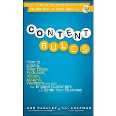 Content Rules: How to Create Killer Blogs, Podcasts, Videos, Ebooks, Webinars (and More) That Engage Customers and Ignite Your Business