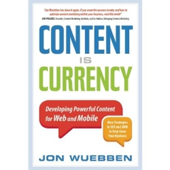 Content is Currency: Developing Powerful Content for Web and Mobile