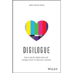 Digilogue: How to Win the Digital Minds and Analogue Hearts of Tomorrow's Customer