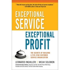 Exceptional Service, Exceptional Profit - The Secrets of Building a Five-Star Customer Service Organization