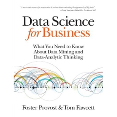 Data Science for Business- What you need to know about data mining and data-analytic thinking