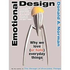 Emotional Design - Why We Love (Or Hate) Everyday Things