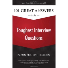 101 Great Answers to the Toughest Interview Questions: Sixth Edition