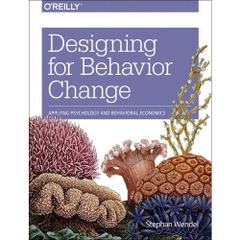 Designing for Behavior Change: Applying Psychology and Behavioral Economics