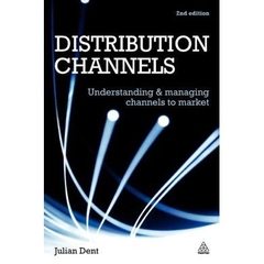 Distribution Channels - Understanding and Managing Channels to Market