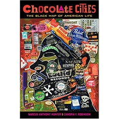 Chocolate Cities: The Black Map of American Life